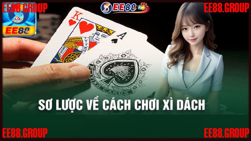 Nắm rõ cách chơi bài Xì dách online EE88