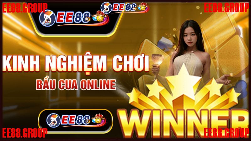 Kinh nghiệm chơi Bầu cua EE88 dành cho cược thủ