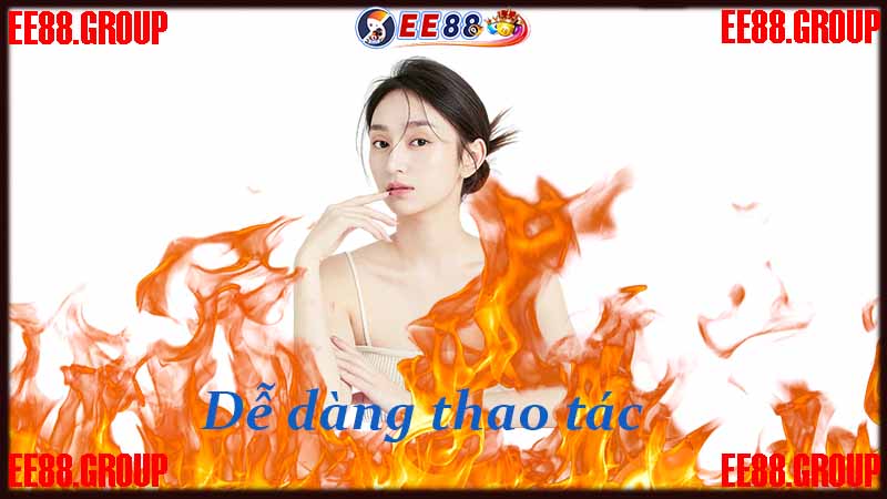 Dễ dàng thao tác cho dù bạn khá mù công nghệ