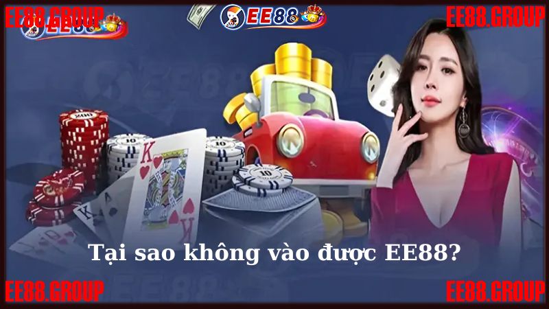 Tại sao không vào được EE88 khi đã đăng ký hoàn tất?