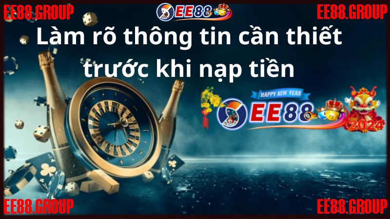 Làm rõ thông tin cần thiết trước khi nạp tiền