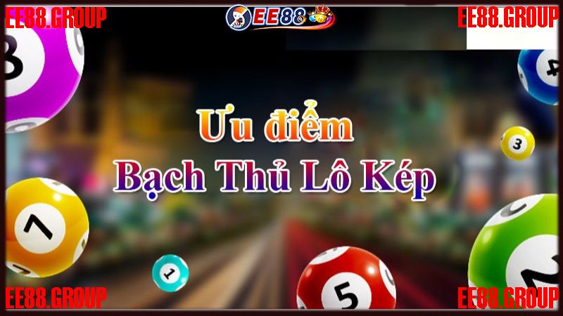 Ưu điểm khi bắt bạch thủ lô kép