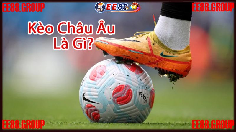 Định nghĩa kèo châu Âu