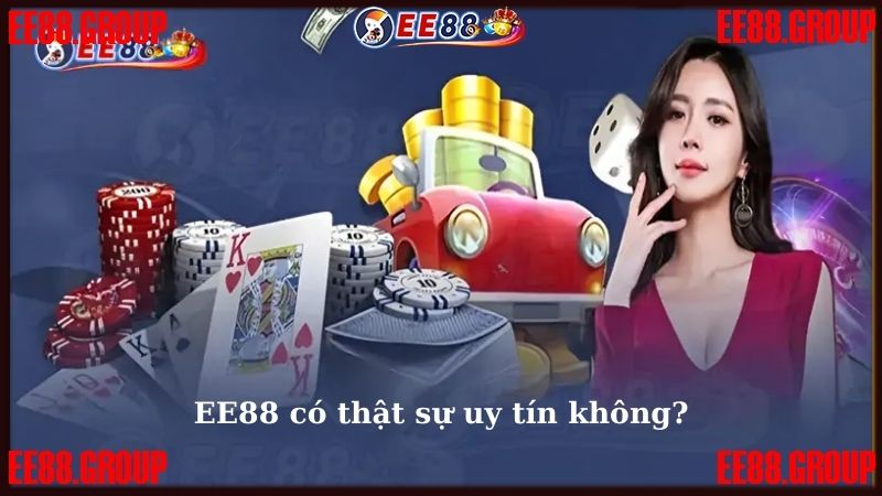 EE88 có cung cấp dịch vụ thực sự uy tín không?