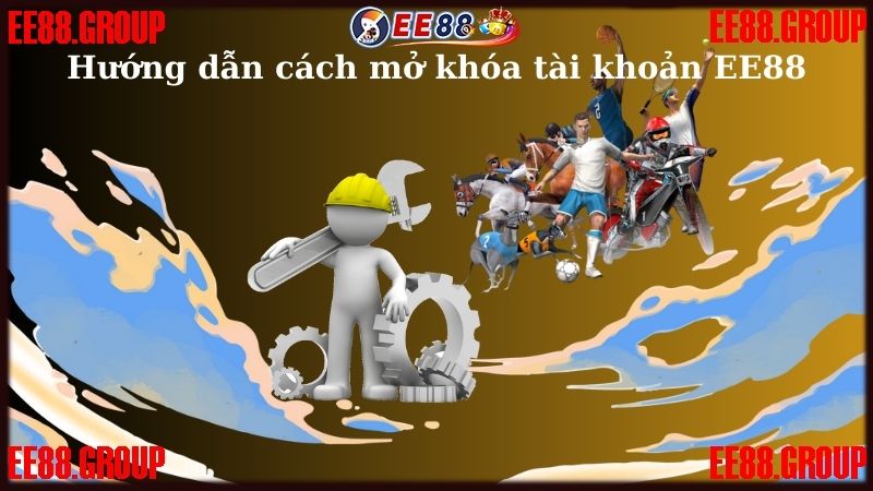 Hướng dẫn cách mở khóa tài khoản EE88 chính xác